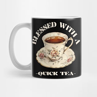 Blessed with a quick tea - Tea Lovers Mug